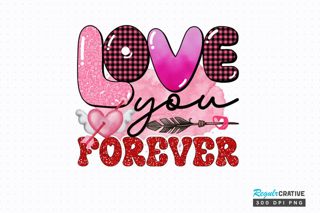 Love you forever png design Sublimation Regulrcrative 