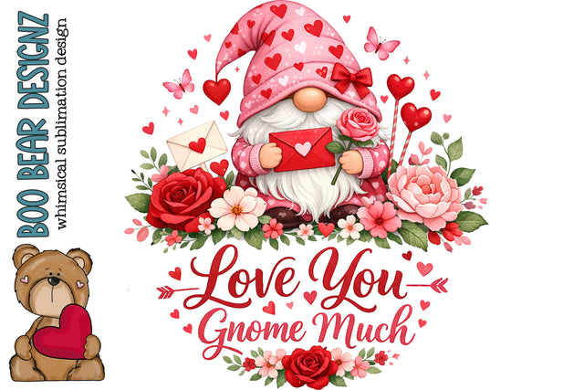 Love You Gnome much, Gnome Clipart Sublimation Boo Bear Designz 