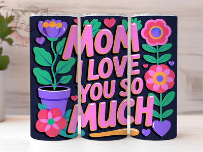 Love You Mom 20oz Tumbler, Floral Mom, Best Mom Ever, Mom I Love You So Much, 20oz Tumbler Wrap, PNG Sublimation Design, Gift For Mom Sublimation Lara' s Designs 