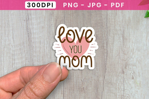 Love You Mom - Mother's Day Stickers PNG Sublimation CraftLabSVG 
