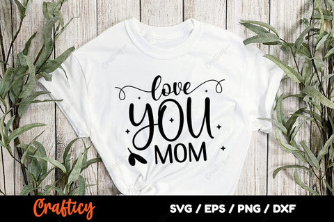 Love you mom SVG Design SVG Designangry 