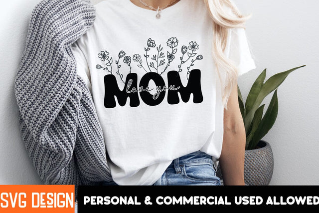 Love You Mom SVG Design,Love You Mom Sublimation PNG,Mother’s Day SVG Bundle, Best Mom Ever, Mom Life SVG, Mama Quote, Funny Mom SVG, Floral Mom Clipart, Mother’s Day Shirt Design, Mom Sublimation PNG SVG BlackCatsMedia 