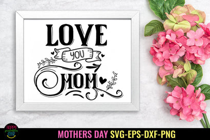 Love You Mom SVG I Mothers Day SVG I Mother's Day Card SVG Happy Printables Club 