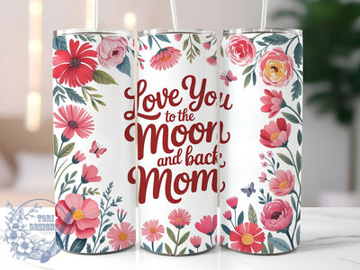 Love You Moon Back 20oz Tumbler, Sublimation Gift, Best Mom Mug, 20oz Tumbler Design, Moon and Back Quote, Mom Appreciation Theme, Floral Wrap Sublimation ToriDesigns 