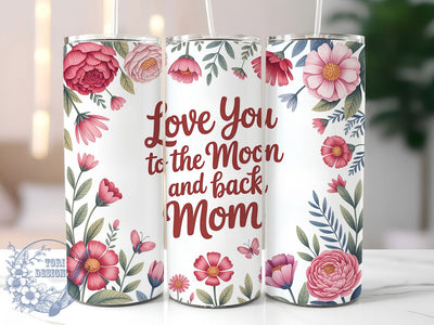 Love You Moon Back 20oz Tumbler, Sublimation Gift, Best Mom Mug, 20oz Tumbler Design, Moon and Back Quote, Mom Appreciation Theme, Floral Wrap Sublimation ToriDesigns 
