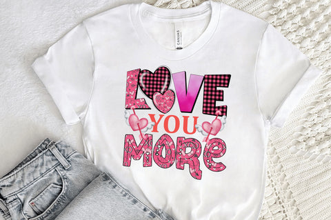 Love you more png design Sublimation Regulrcrative 
