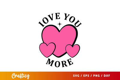 Love you more svg Design SVG Designangry 