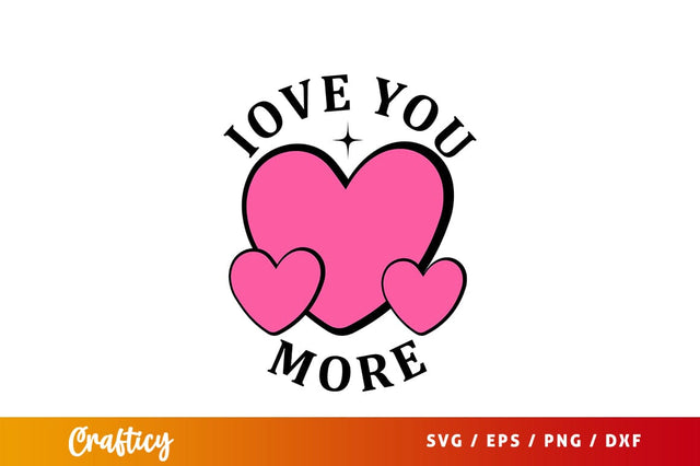 Love you more svg Design SVG Designangry 
