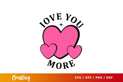 Love you more svg Design SVG Designangry 
