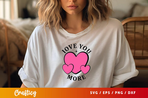 Love you more svg Design SVG Designangry 