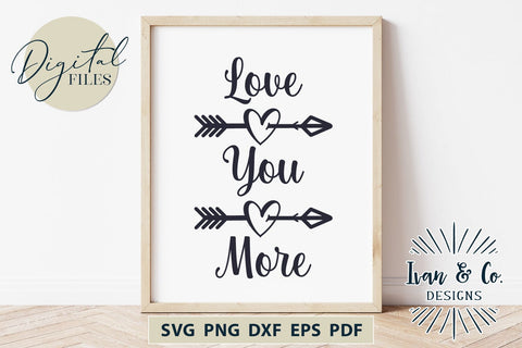 Love You More Svg Files, Valentine's Day Svg, Valentine Svg, Family Svg, Cricut Svg, Silhouette Designs, Digital Cut Files, Vinyl Designs, DXF PNG (1584387554) SVG Ivan & Co. Designs 