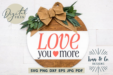 Love You More SVG Files, Valentine's Day Svg, Valentine Svg, Love Svg, Heart Svg, Cricut Svg, Silhouette Designs, Digital Cut Files, Vinyl Designs, DXF PNG (1637811530) SVG Ivan & Co. Designs 