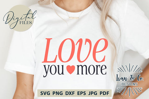 Love You More SVG Files, Valentine's Day Svg, Valentine Svg, Love Svg, Heart Svg, Cricut Svg, Silhouette Designs, Digital Cut Files, Vinyl Designs, DXF PNG (1637811530) SVG Ivan & Co. Designs 