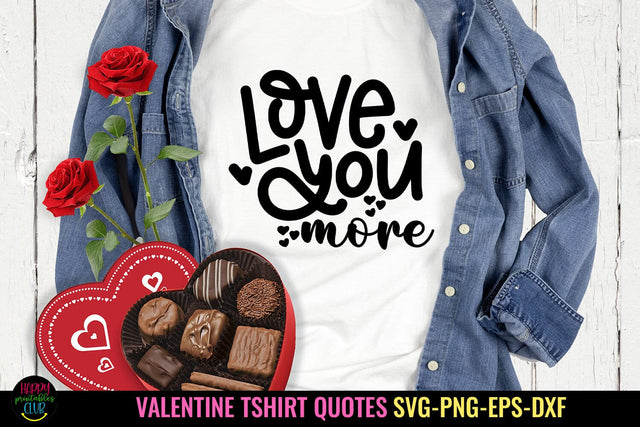 Love You More SVG I Valentines Day Shirt SVG I Valentine SVG SVG Happy Printables Club 