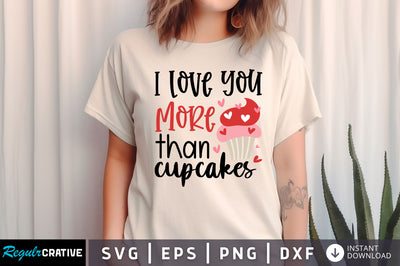 love you more than cupcakes SVG design SVG Regulrcrative 