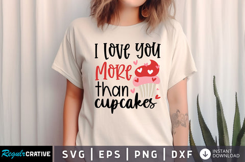 love you more than cupcakes SVG design SVG Regulrcrative 