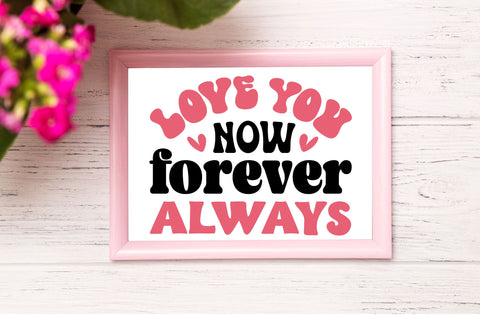 Love you now forever always Svg Design SVG Regulrcrative 