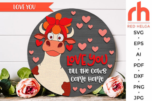 Love You SVG, Till The Cows Come Home, Valentine's Day DXF SVG RedHelgaArt 