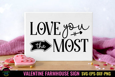 Love You the Most SVG I Farmhouse Valentine Sign SVG I Love SVG SVG Happy Printables Club 