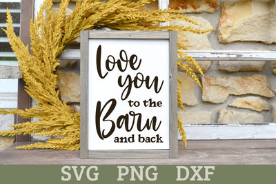 Love you to the Barn and Back | Farmhouse Sign SVG Cut File SVG Shine Green Art 