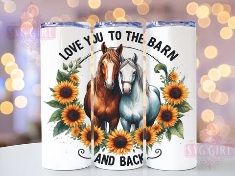Love You To The Barn and Back Sunflower 20oz Tumbler Wrap Sublimation Design, Straight Tapered Tumbler Wrap, Horse Lover Tumbler Png, Instant Digital Download Sublimation SvggirlplusArt 