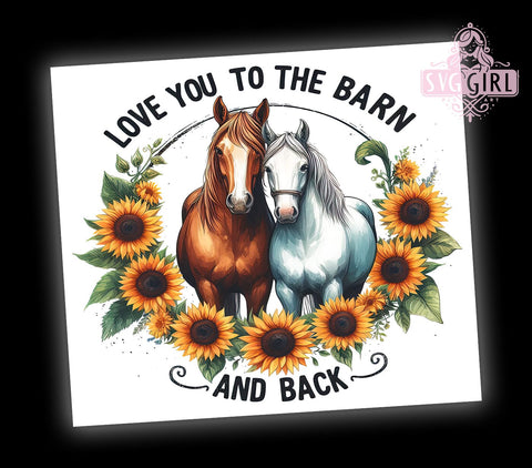 Love You To The Barn and Back Sunflower 20oz Tumbler Wrap Sublimation Design, Straight Tapered Tumbler Wrap, Horse Lover Tumbler Png, Instant Digital Download Sublimation SvggirlplusArt 