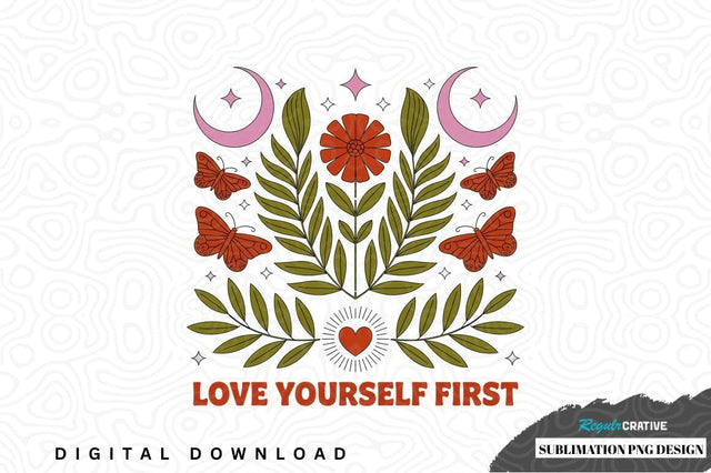 Love yourself first sublimation png design Sublimation Regulrcrative 