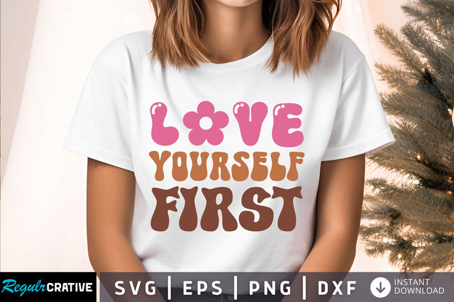 Love yourself First Svg Design SVG Regulrcrative 