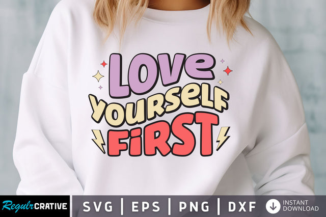 Love yourself first svg Design SVG Regulrcrative 