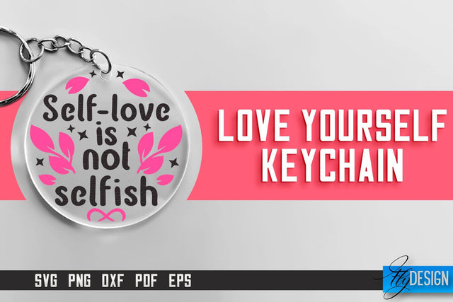 Love Yourself Keychain SVG | Motivational Quotes SVG SVG Fly Design 