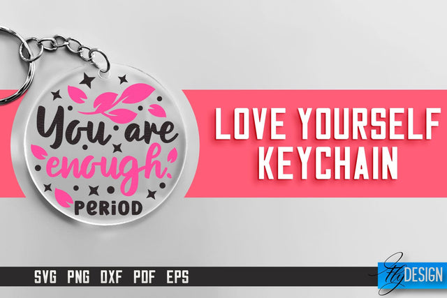 Love Yourself Keychain SVG | Motivational Quotes SVG SVG Fly Design 