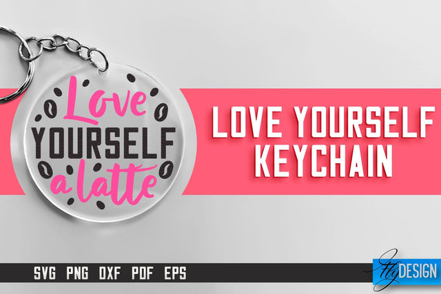 Love Yourself Keychain SVG | Motivational Quotes SVG SVG Fly Design 