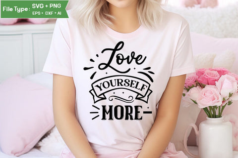 Love Yourself More SVG Cut File, funny Inspirational Quote SVG, SVGs,Quotes and Sayings,Food & Drink,On Sale, Print & Cut SVG DesignPlante 503 