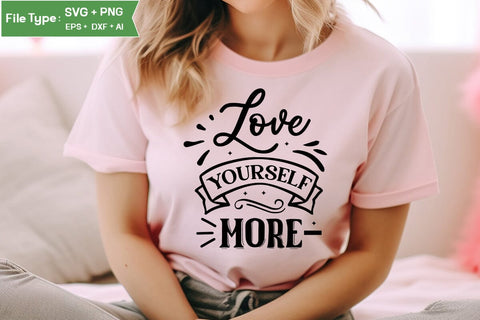 Love Yourself More SVG Cut File, funny Inspirational Quote SVG, SVGs,Quotes and Sayings,Food & Drink,On Sale, Print & Cut SVG DesignPlante 503 