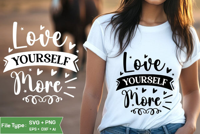 Love Yourself More SVG Cut File, Inspirational Quote SVG Design, motivational quote svg, SVGs,Quotes and Sayings,Food & Drink,On Sale, Print & Cut SVG DesignPlante 503 