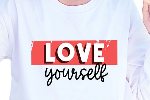 Love Yourself SVG, Inspirational Quotes, Motivatinal Quote Sublimation PNG T shirt Designs, Sayings SVG, Positive Vibes, SVG D2PUTRI Designs 