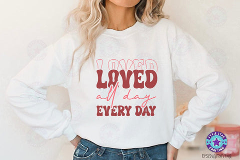 Loved All day every day, Valentine's T-shirt, valentine's SVG, Valentine Quote Svg Design SVG FiveStarCrafting 