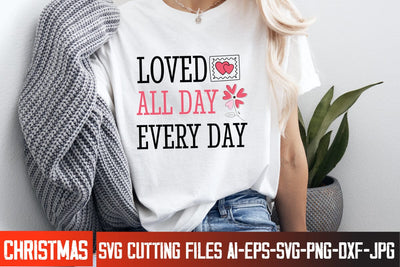 Loved All Day Everyday SVG Design, s Valentine's Day SVG Cut File,Happy Valentine's Day SVG ,Valentine SVG SVG BlackCatsMedia 