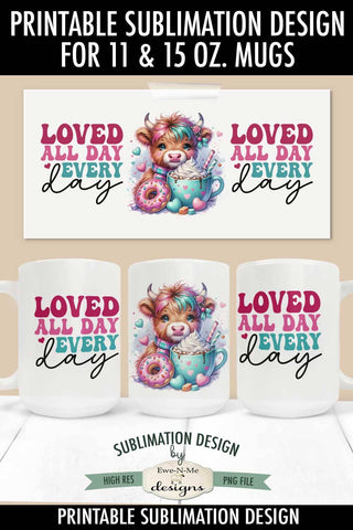 Loved All Day Highland Cow Mug Sublimation Wrap Design 11 &15 oz. Sublimation Ewe-N-Me Designs 