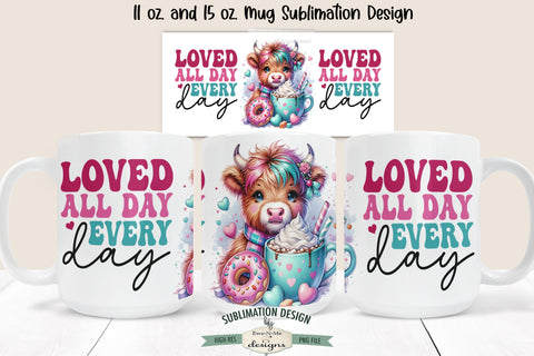 Loved All Day Highland Cow Mug Sublimation Wrap Design 11 &15 oz. Sublimation Ewe-N-Me Designs 