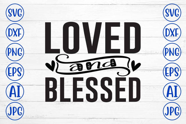 Loved and Blessed SVG Cut File SVG Syaman 