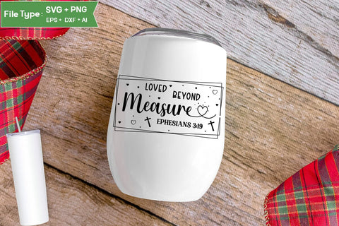 Loved Beyond Measure Ephesians 3:19 SVG Design, Christian SVG Design, SVGs,Quotes and Sayings,Food & Drink,On Sale, Print & Cut SVG DesignPlante 503 