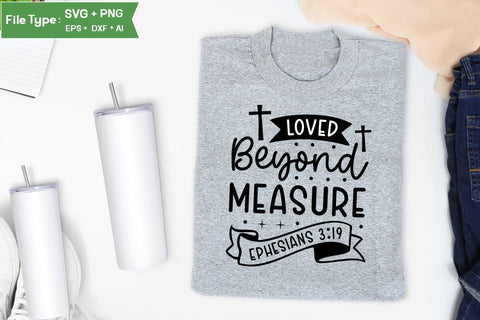 Loved Beyond Measure Ephesians 3:19 SVG Design,christian SVG Design, SVGs,Quotes and Sayings,Food & Drink,On Sale, Print & Cut SVG DesignPlante 503 
