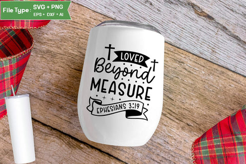 Loved Beyond Measure Ephesians 3:19 SVG Design,christian SVG Design, SVGs,Quotes and Sayings,Food & Drink,On Sale, Print & Cut SVG DesignPlante 503 