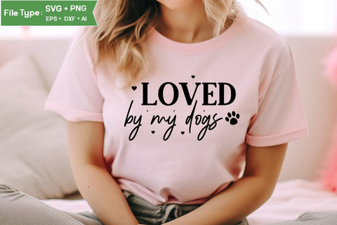 Loved By My Dogs SVG Cut File, Dog SVG Design, SVGs,Quotes and Sayings,Food & Drink,On Sale, Print & Cut SVG DesignPlante 503 