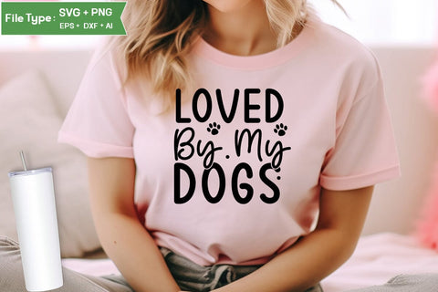 Loved By My Dogs SVG Design, Funny pet quotes, Dog Quotes SVG Design, Dog SVG Design, SVGs,Quotes and Sayings,Food & Drink,On Sale, Print & Cut SVG DesignPlante 503 