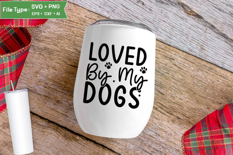 Loved By My Dogs SVG Design, Funny pet quotes, Dog Quotes SVG Design, Dog SVG Design, SVGs,Quotes and Sayings,Food & Drink,On Sale, Print & Cut SVG DesignPlante 503 
