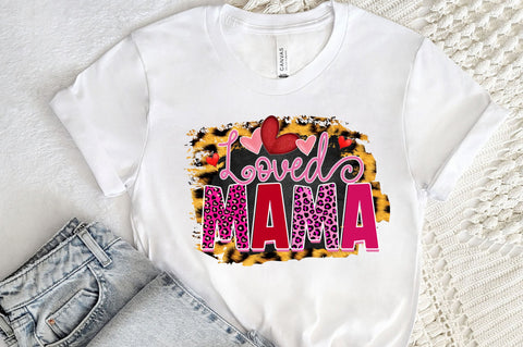 Loved mama PNG Design Sublimation Regulrcrative 