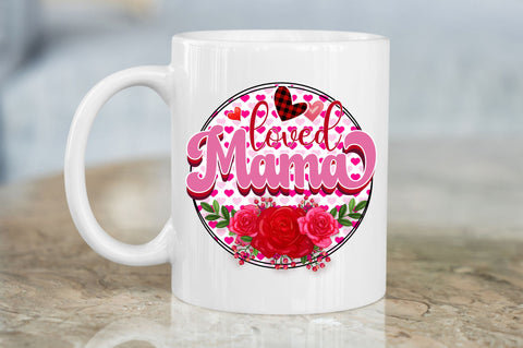 Loved mama PNG Design Sublimation Regulrcrative 