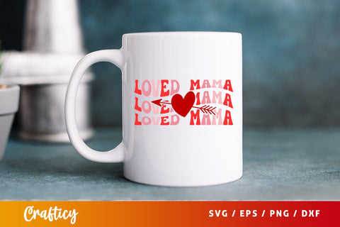 Loved Mama SVG Design SVG Designangry 